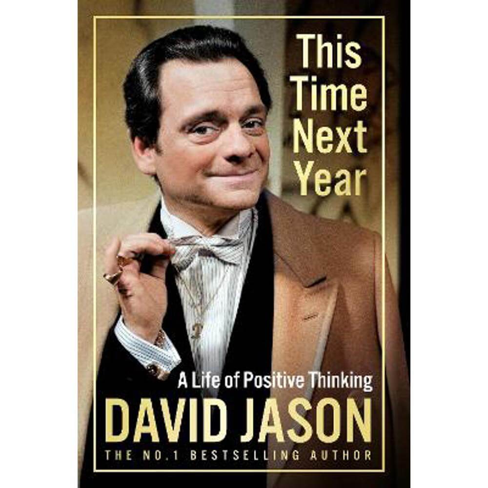 This Time Next Year: A Life Of Positive Thinking (Hardback) - David Jason